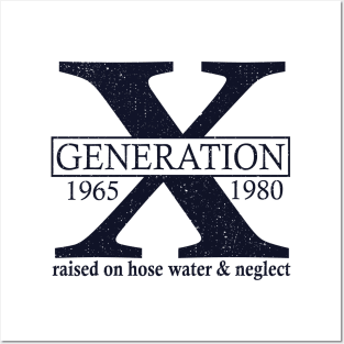 Generation X 1965 1980 Raised On Hose Water And Neglect Posters and Art